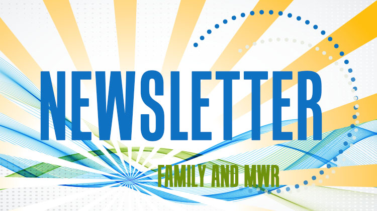 Family and MWR Monthly Newsletter Family and MWR Monthly Newsletter